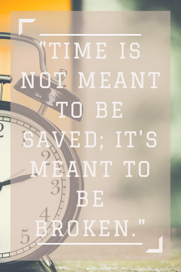 Time Is Not A Problem Time Is Not Meant to Be Saved; It’s Meant to Be Broken – Proof Is In ...