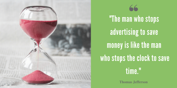 The man who stops advertising to save money is like the man who stops the clock to save time.